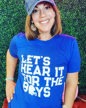 Load image into Gallery viewer, Lets Hear It For The Boys Tee
